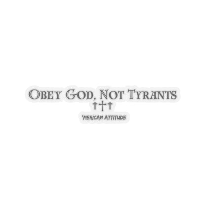 Obey God, Not Tyrants Sticker (Black)