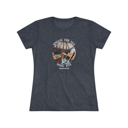 Spillin' The Tea Since 1773 T-shirt (Women)