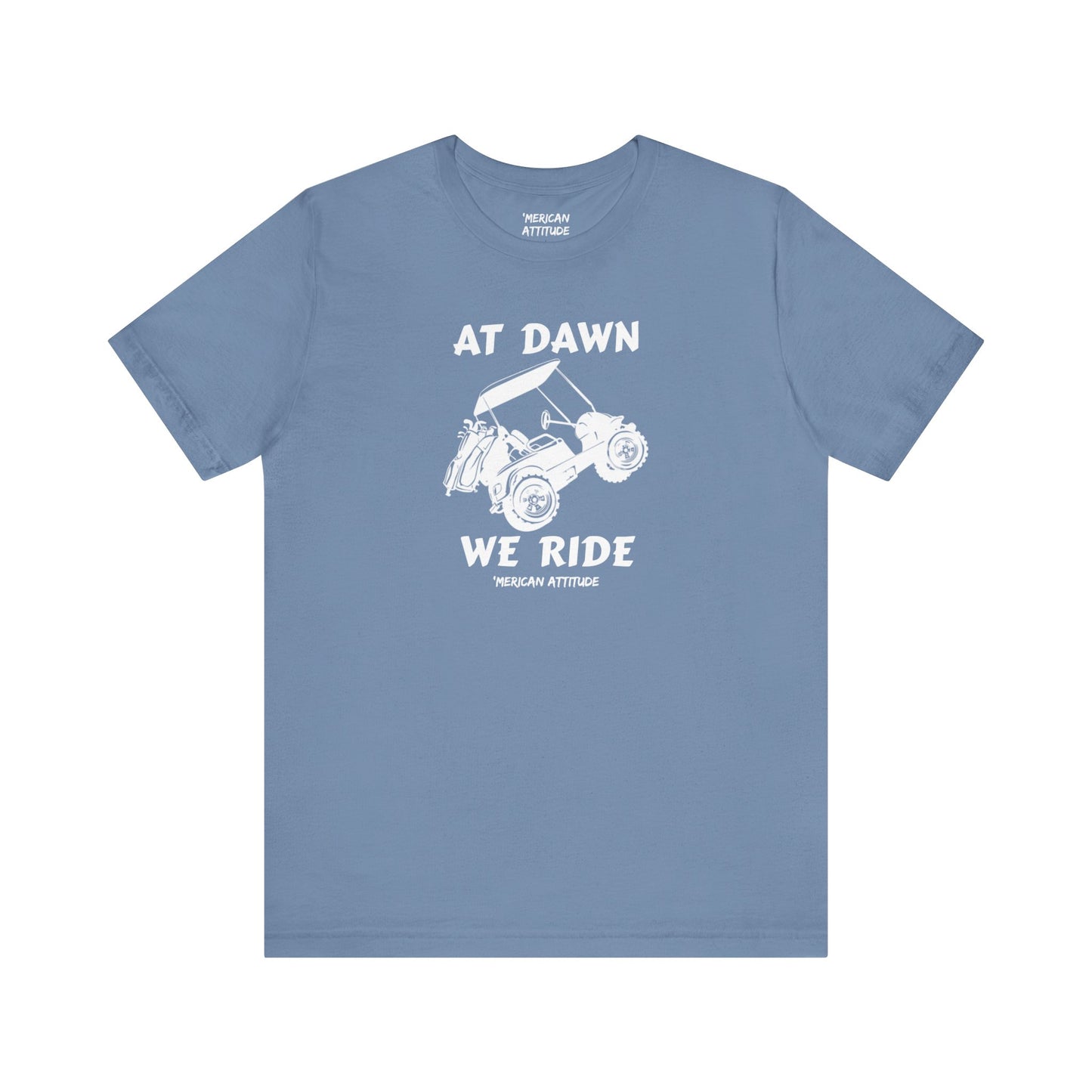 At Dawn We Ride (Golf) T-Shirt