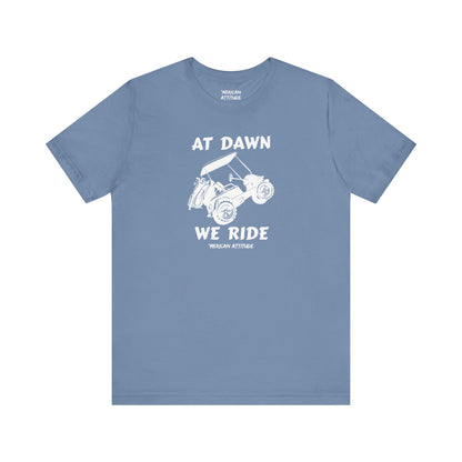 At Dawn We Ride (Golf) T-Shirt