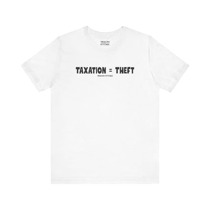 Taxation = Theft T-Shirt
