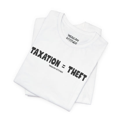 Taxation = Theft T-Shirt