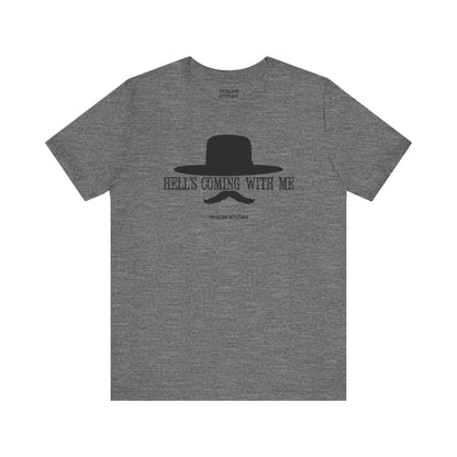 Hell's Coming With Me T-Shirt