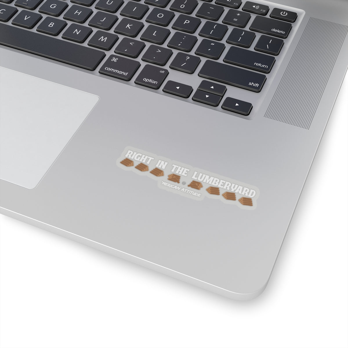 Right In The Lumberyard Sticker (White)