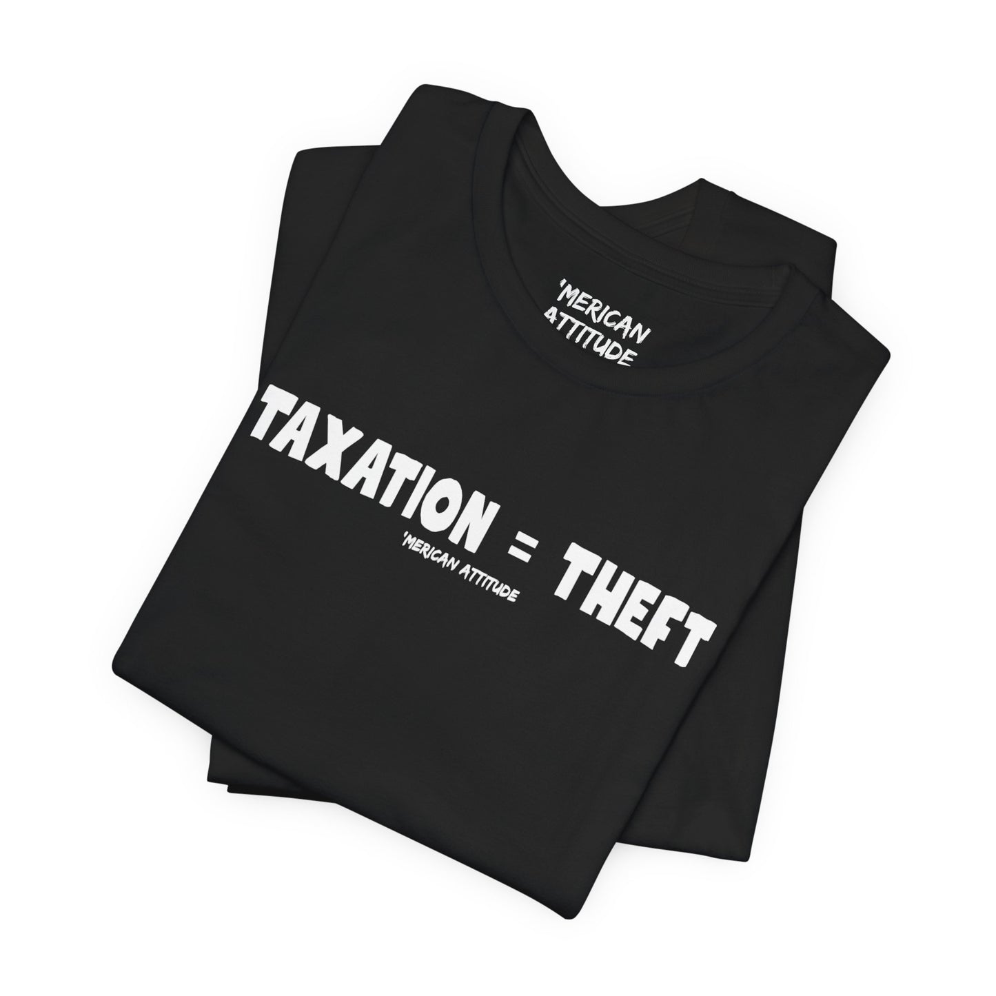 Taxation = Theft T-Shirt