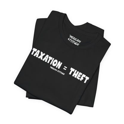 Taxation = Theft T-Shirt