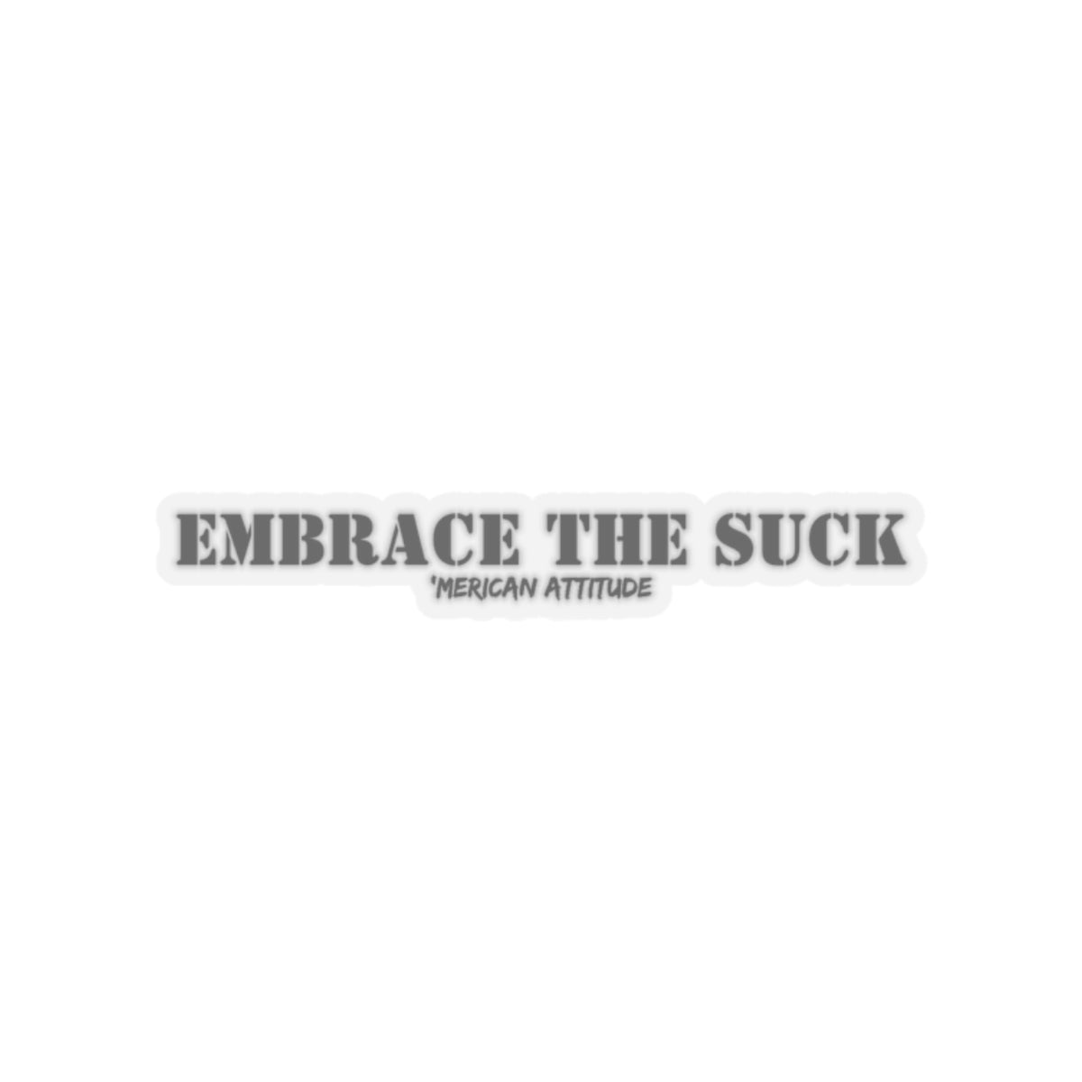 Embrace The Suck Sticker (Black)
