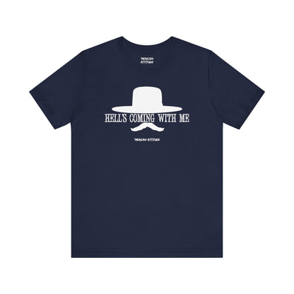 Hell's Coming With Me T-Shirt
