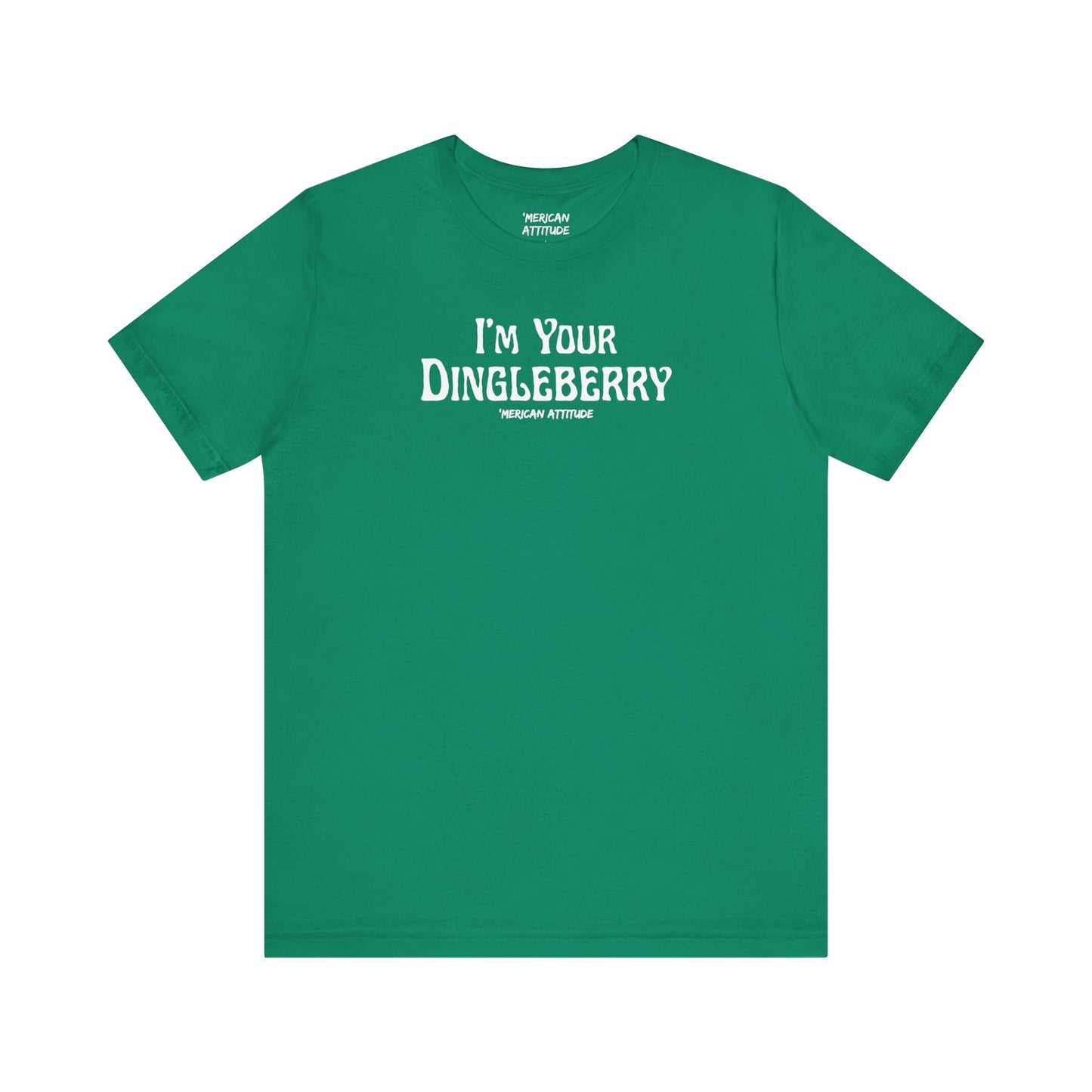 I'm Your Dingleberry T-Shirt
