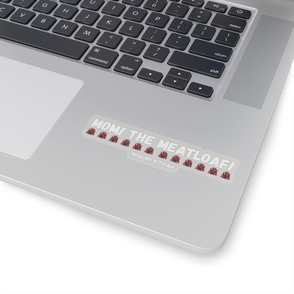 Mom! The Meatloaf! Sticker (White)