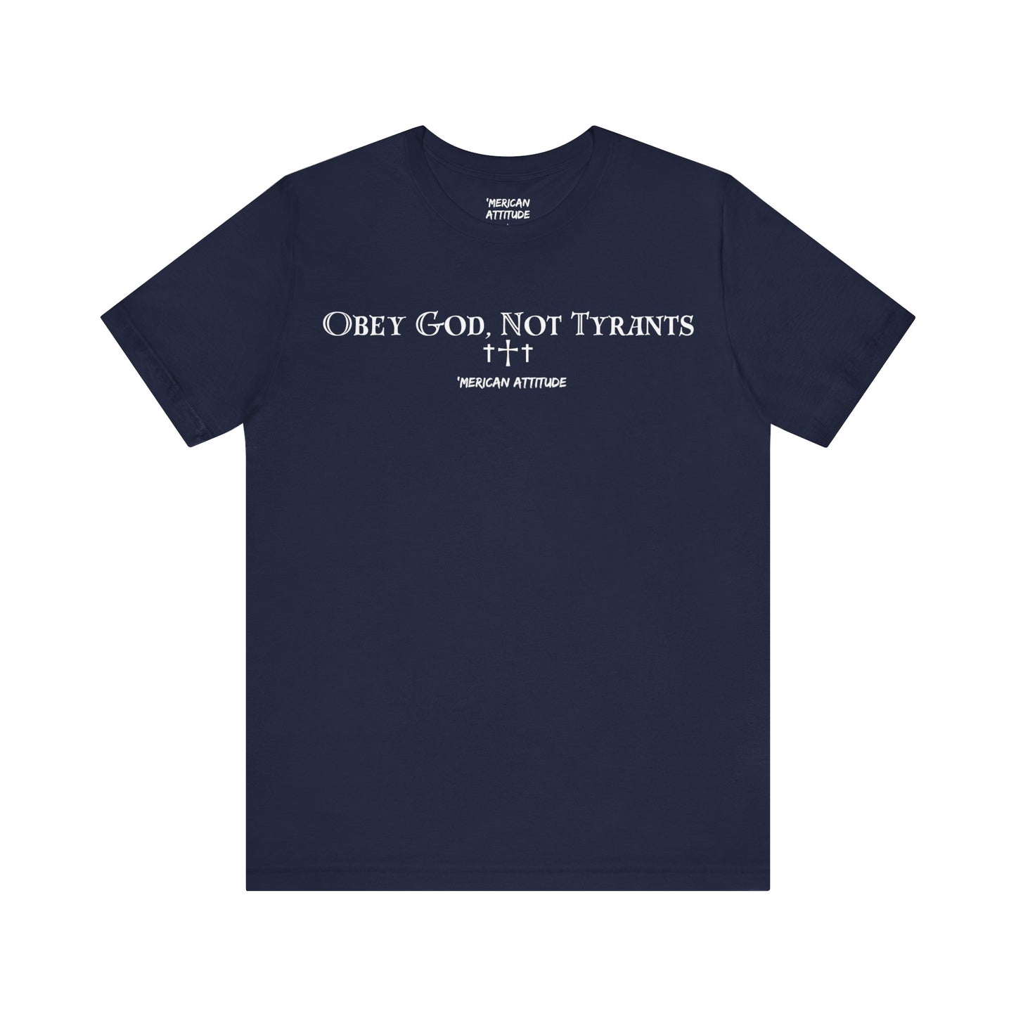 Obey God, Not Tyrants T-Shirt