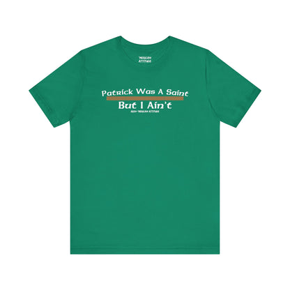 Ain't No Saint T-Shirt