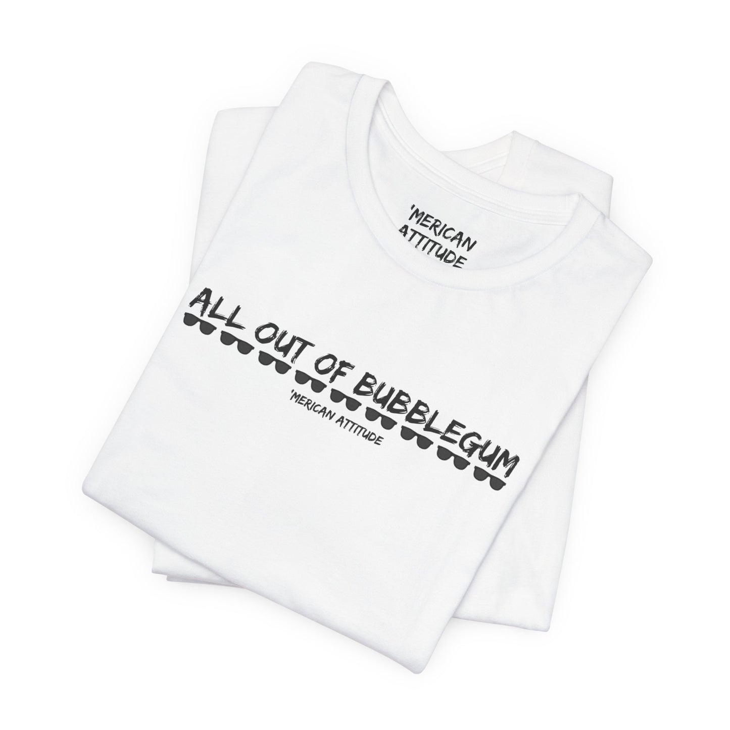 All Out Of Bubblegum T-Shirt