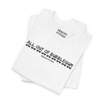 All Out Of Bubblegum T-Shirt