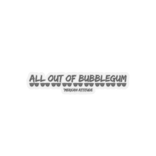 All Out Of Bubblegum Sticker (Black)