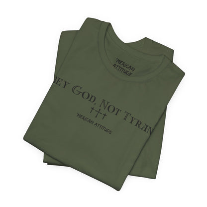 Obey God, Not Tyrants T-Shirt