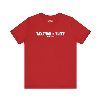 Taxation = Theft T-Shirt