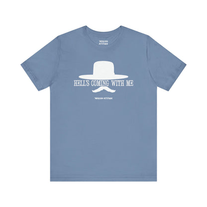 Hell's Coming With Me T-Shirt