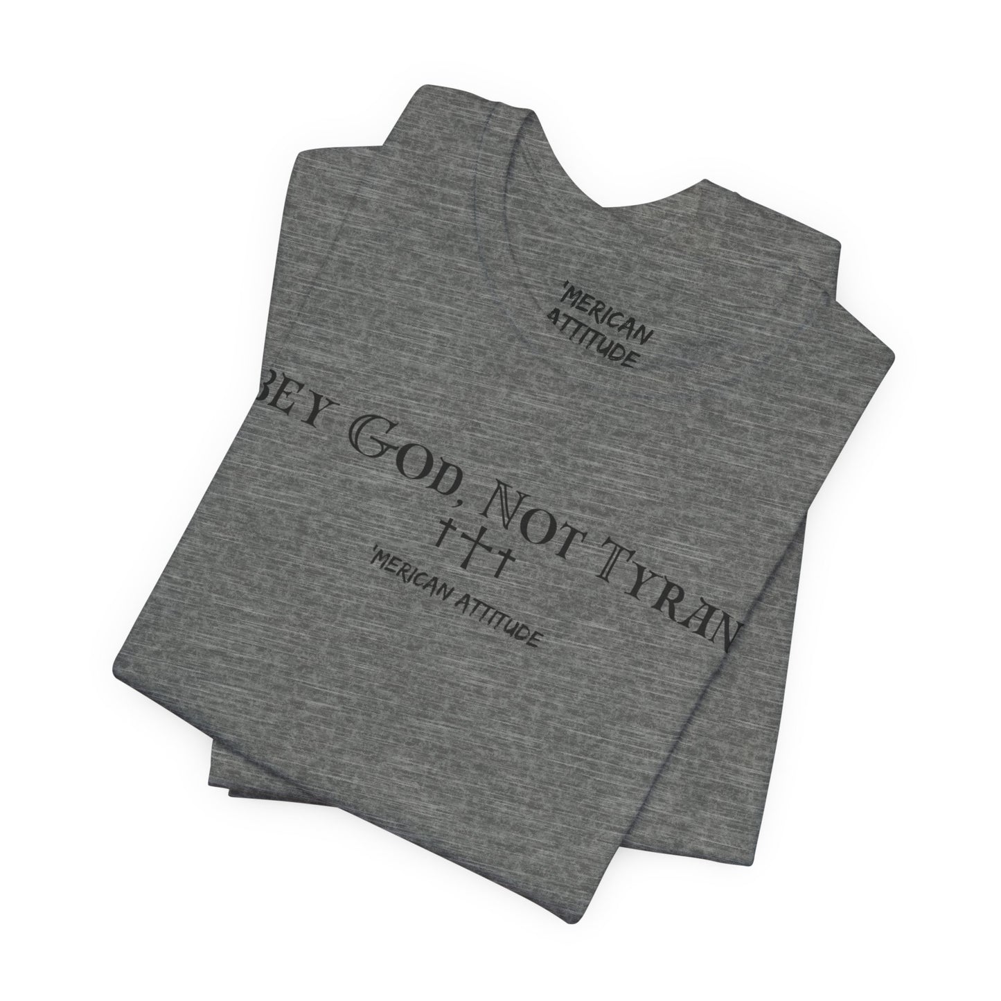 Obey God, Not Tyrants T-Shirt